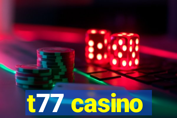 t77 casino